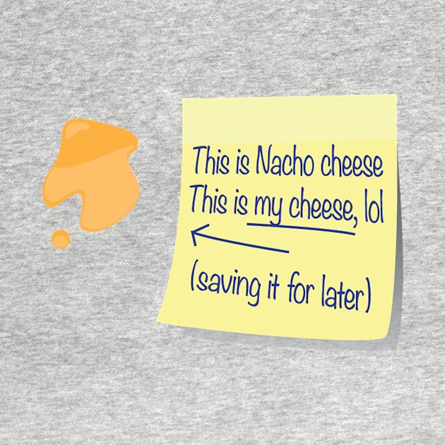 Nacho Cheese by Hoogie Tees